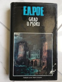 Image of Grad u moru-doživljaji Arthura Gordona Pyma, pjesme, poetika, pisma