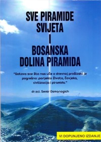 Image of Sve piramide svijeta i Bosanska dolina piramida